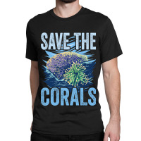 Save The Corals Coral Reefs Scuba Diver Marine Bio Classic T-shirt | Artistshot