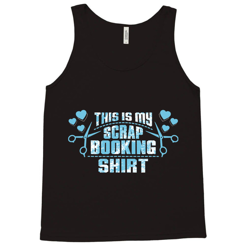 Scrapbook Tee Shirt Scrapbooking Gifts For Men Wom Tank Top | Artistshot