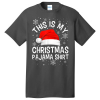 This Is My Christmas Pajama Shirt Funny Family Matching Xmas Basic T-shirt | Artistshot