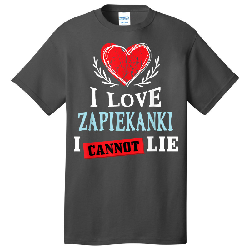 I Love Zapiekanki I Can Not Lie Funny Food Humor Foodie Basic T-shirt | Artistshot