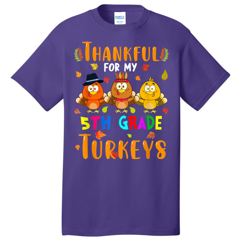 Thankful For My 5th Grade Turkeys Thanksgiving Teacher Basic T-shirt | Artistshot