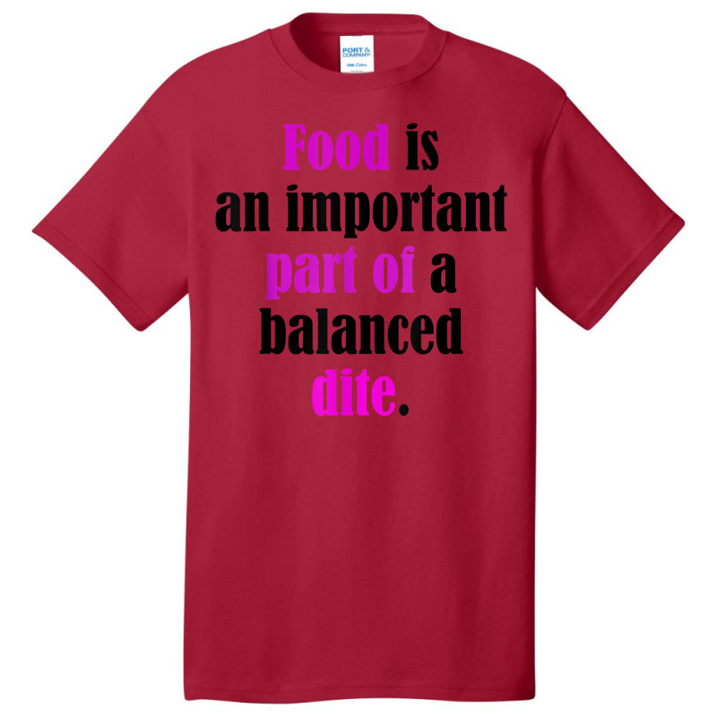 Food Is An Important Part Of A Balanced Dite. T Shirt Basic T-shirt by cm-arts | Artistshot