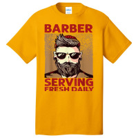 Barber Serving Fresh Daily   Haircut   Funny   Beards Basic T-shirt | Artistshot