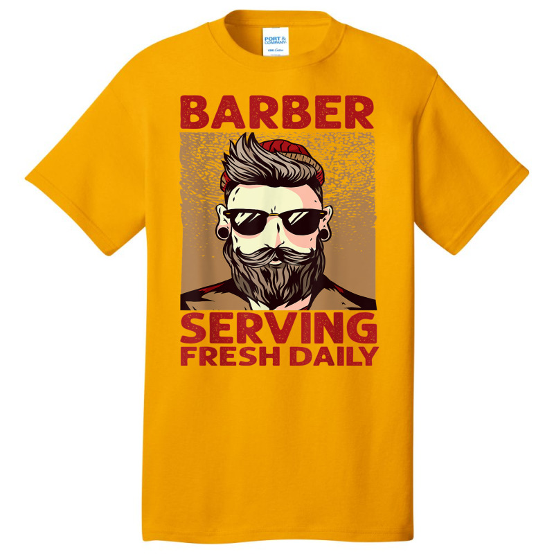 Barber Serving Fresh Daily   Haircut   Funny   Beards Basic T-shirt | Artistshot