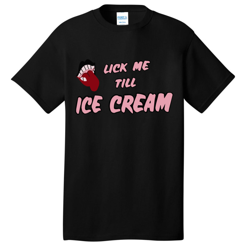 Lick Me Till Ice Cream Basic T-shirt by cm-arts | Artistshot