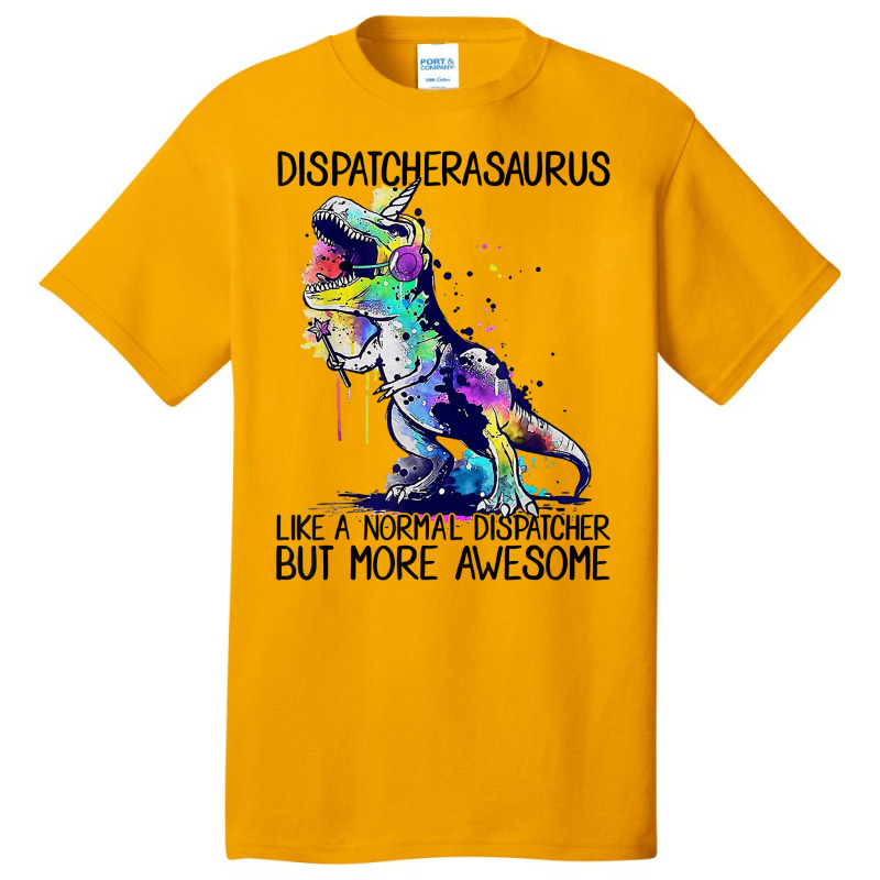 Dispatcherasaurus Like A Normal 911 Dispatcher Life Dinosaur Basic T-shirt | Artistshot