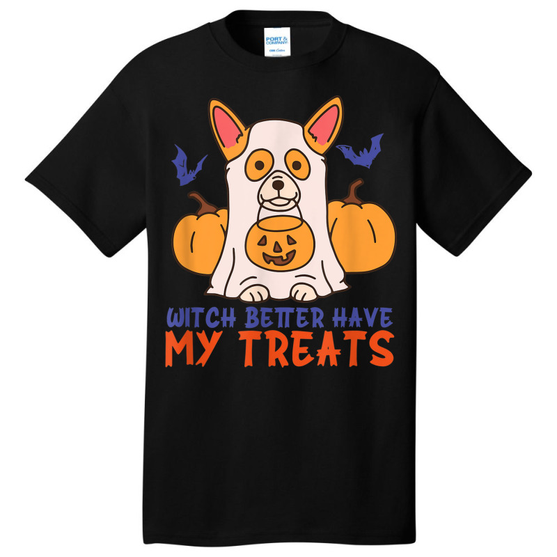 Funny Corgi Dog Lover Witch Better Have My Treats Halloween Basic T-shirt by Sapphire | Artistshot