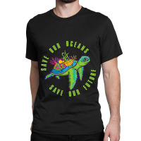 Save Our Ocean Save Our Future Tee Shirt Turtle Oc Classic T-shirt | Artistshot