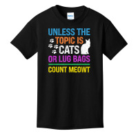 Unless The Topic Is Cats, Or Lug Bags, Count Meowt, Retro T Shirt Basic Youth T-shirt | Artistshot