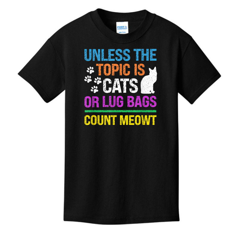 Unless The Topic Is Cats, Or Lug Bags, Count Meowt, Retro T Shirt Basic Youth T-shirt by cm-arts | Artistshot