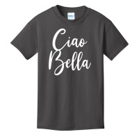 Ciao Bella T Shirt Basic Youth T-shirt | Artistshot