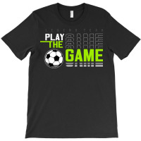 Vector Play The Game Football Sport, Typography Gr T-shirt | Artistshot