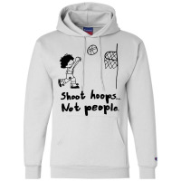 Shoot Hoops Not People Champion Hoodie | Artistshot