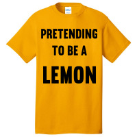 Pretending To Be A Lemon Costume Funny Halloween P Basic T-shirt | Artistshot