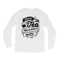 Shoutout To Tea Thanks For Keeping Me Healthy Tea  Long Sleeve Shirts | Artistshot