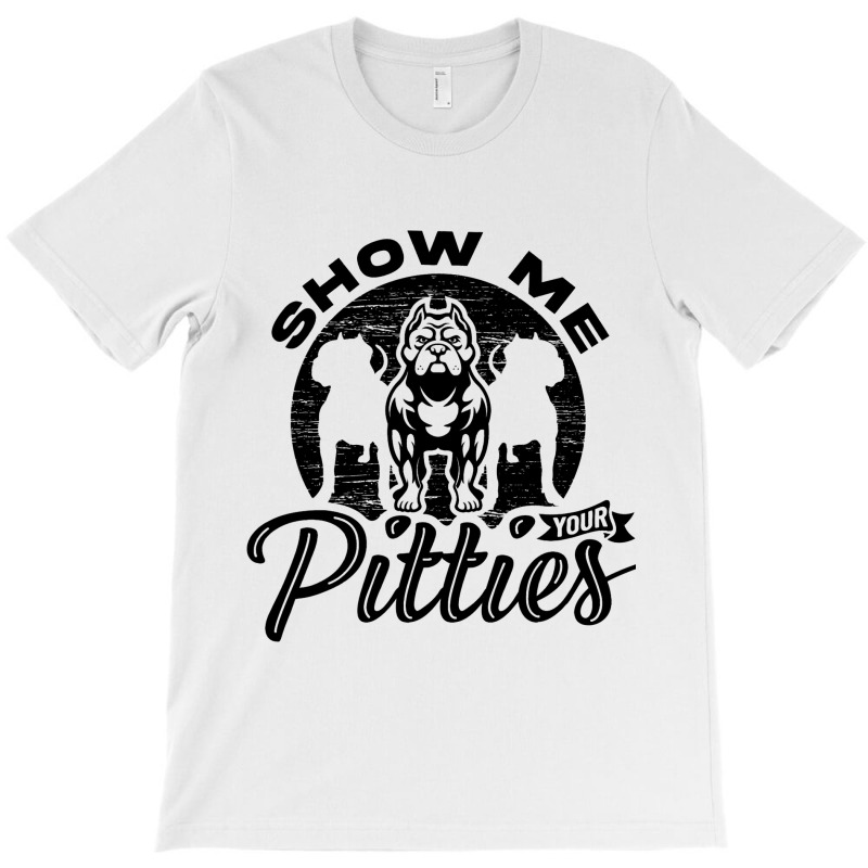 Show Me Your Pitties Ladies Dog Lover Pitbull Wome T-shirt | Artistshot