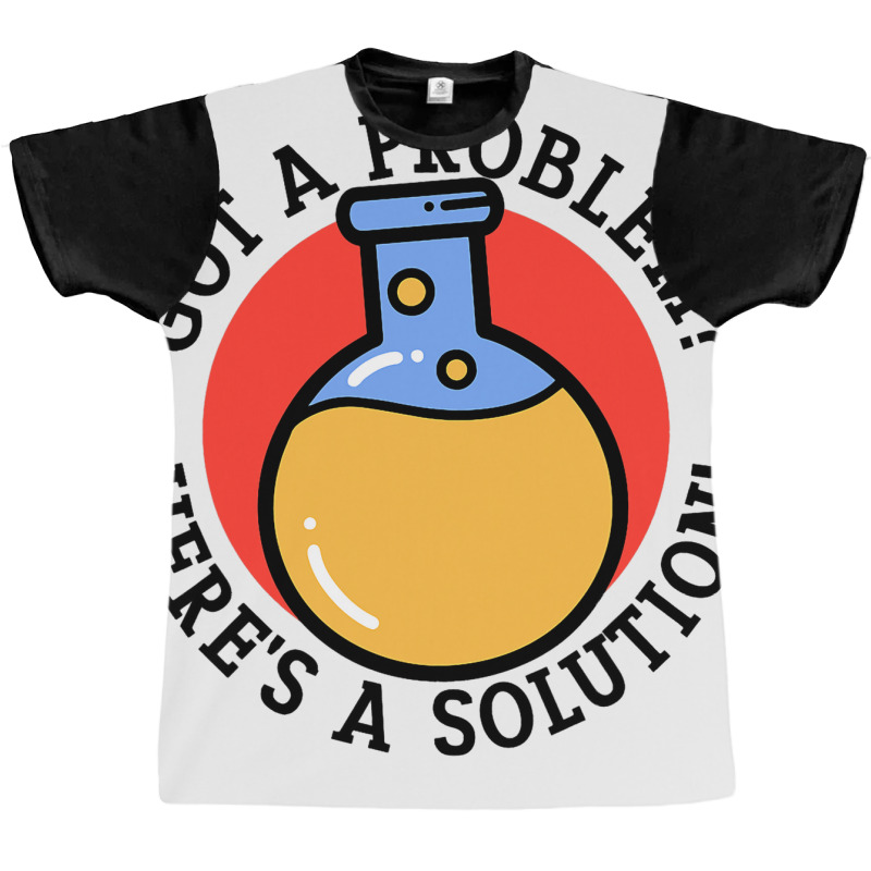 Problem Solution Solving Science Chemist Scientist Graphic T-shirt | Artistshot