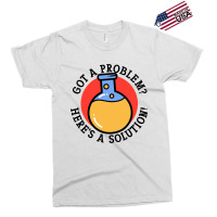 Problem Solution Solving Science Chemist Scientist Exclusive T-shirt | Artistshot