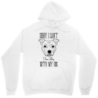 Staffordshire Terrier I Have Plans With My Dog Unisex Hoodie | Artistshot