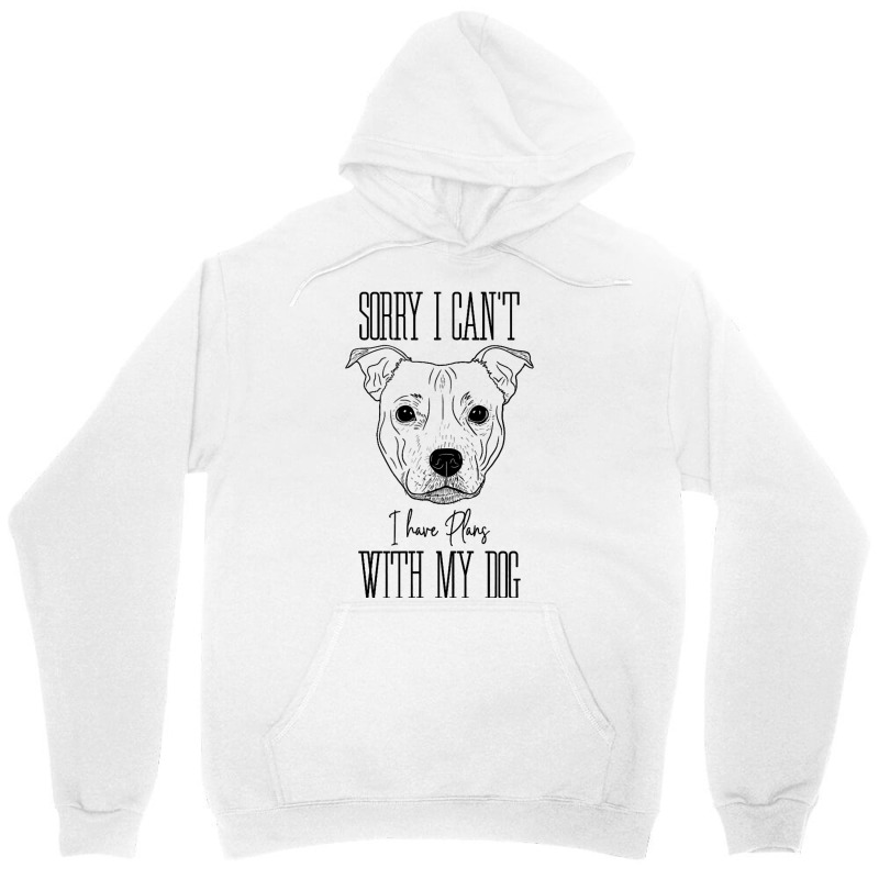 Staffordshire Terrier I Have Plans With My Dog Unisex Hoodie by HafsahHoehn | Artistshot