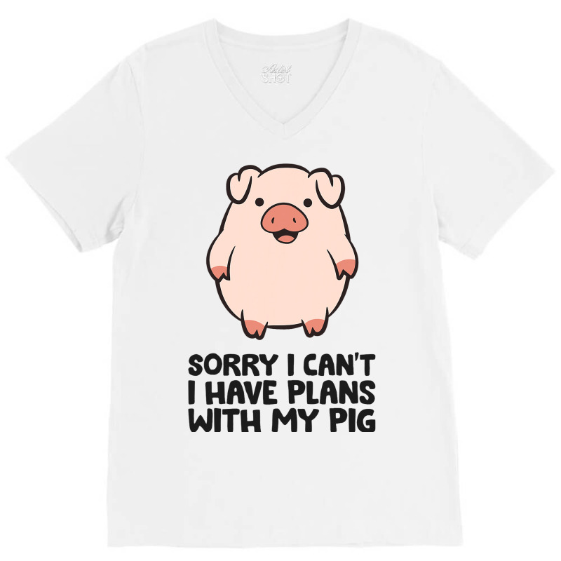 Pig Farmer Sorry I Cant I Have Plans With My Pig V-neck Tee | Artistshot