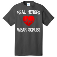 Real Heroes Wear Scrub, Nurse Appreciation, Thank You Gift Basic T-shirt | Artistshot