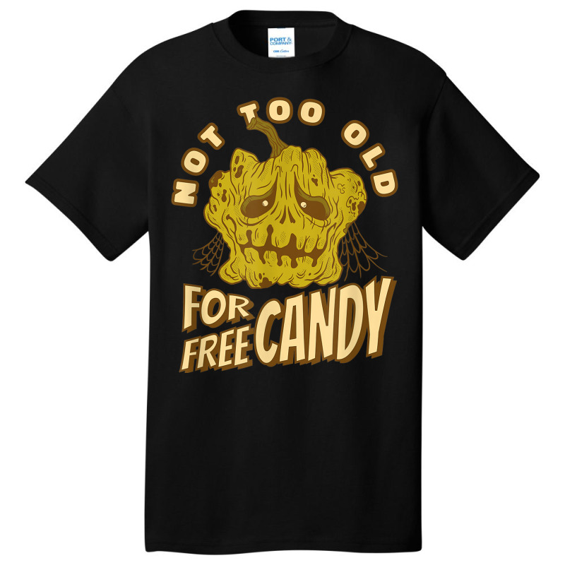 Not Too Old For Free Candy Trick Or Treat Halloween Squash Basic T-shirt | Artistshot