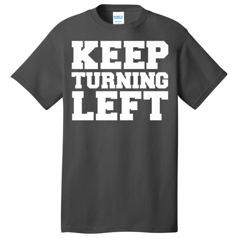 Keep Turning Left Funny Gift Dirt Short Track Runner Present Premium T Basic T-shirt | Artistshot