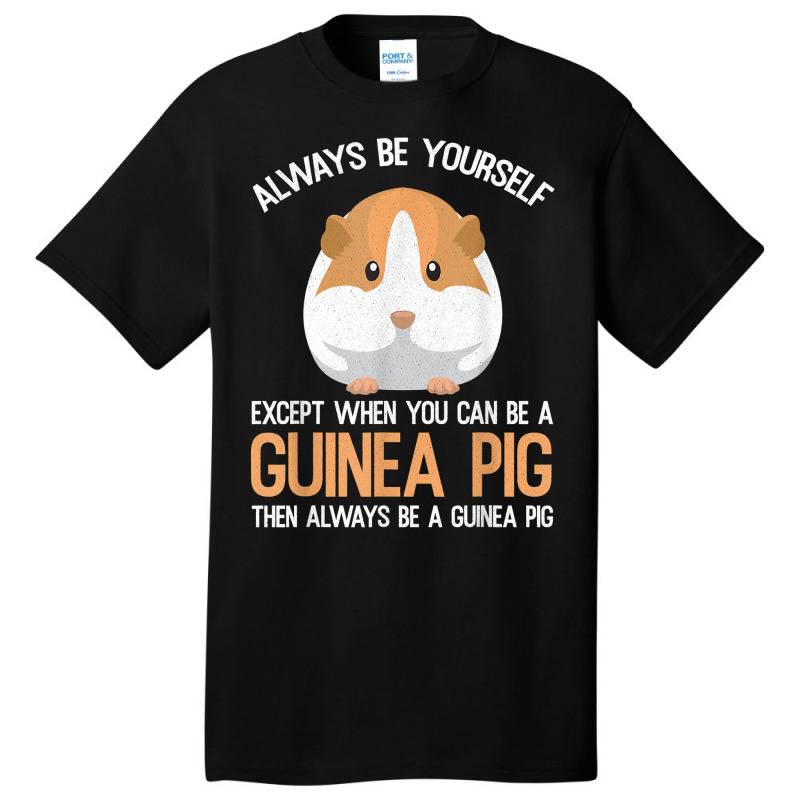 Always Be A Guinea Pig Funny Basic T-shirt | Artistshot