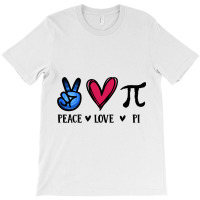 Peace Love Pi Math Love Pi Day Mathematics Math Te T-shirt | Artistshot