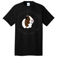 Cute And Funny I Just Really Like Guinea Pigs Ok Tshirt 54 Basic T-shirt | Artistshot