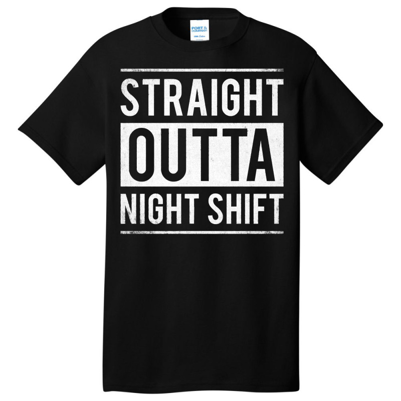 Straight Outta Night Shift Nurse Basic T-shirt | Artistshot