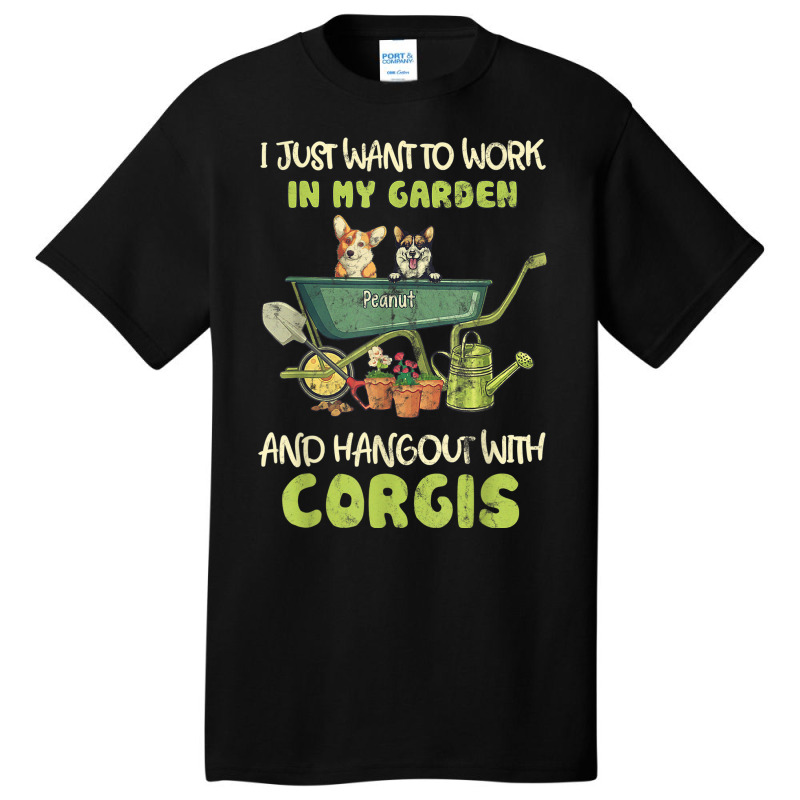 I Just Want To Work In My Garden And Hang Out With Corgis Basic T-shirt by Lambent | Artistshot