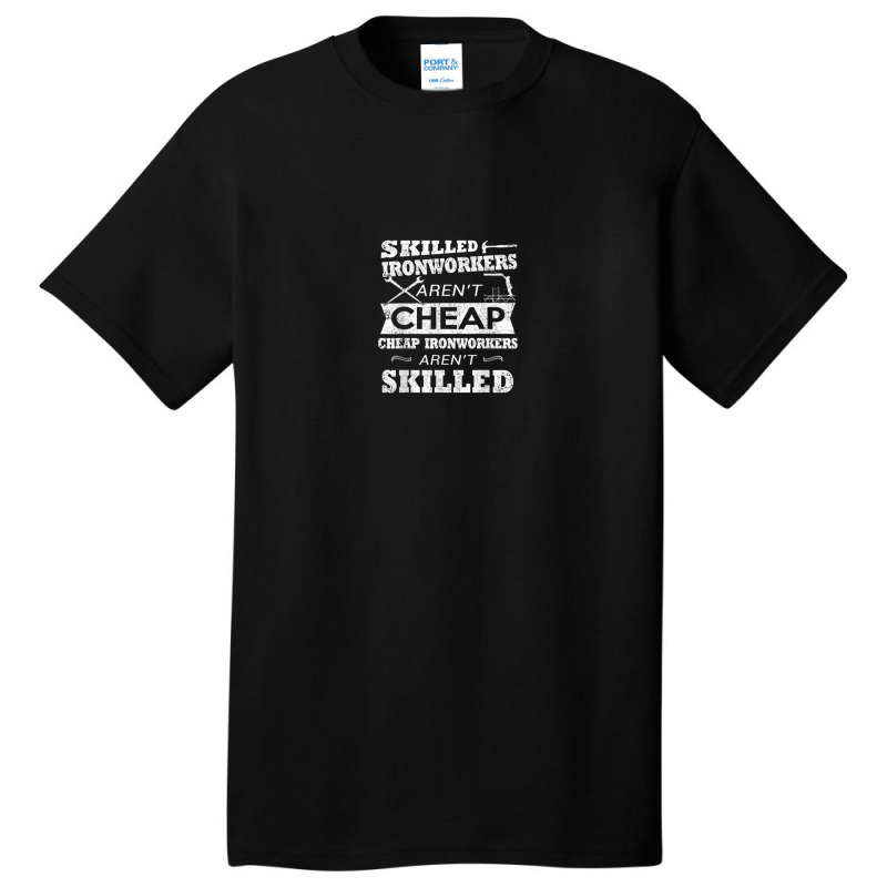 Skilled Ironworkers Aren't Cheap Basic T-shirt | Artistshot