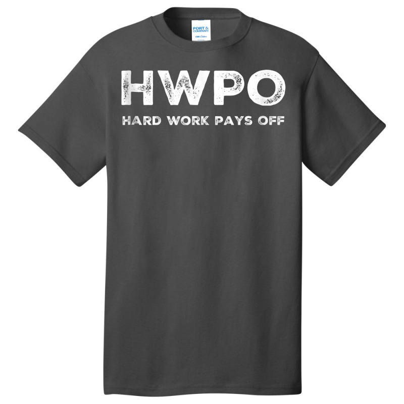 Hwpo Hard Work Pays Off. Workout And Life Statement Tank Top Basic T-shirt | Artistshot