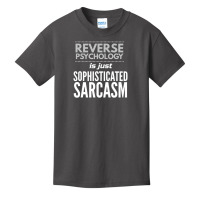 Reverse Psychology Is Just Sophisticated Sarcasm Basic Youth T-shirt | Artistshot