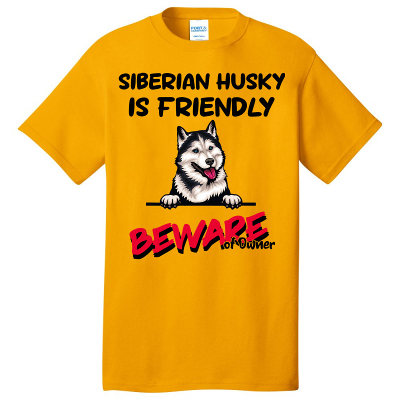 Siberian Husky Is Friendly Beware Of Owner Funny D Basic T-shirt | Artistshot