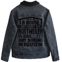 Rottweiler Lover A House Without My Rottweiler Own Unisex Sherpa-lined Denim Jacket | Artistshot