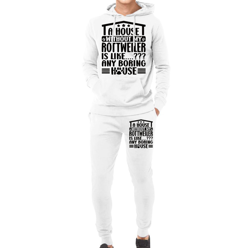 Rottweiler Lover A House Without My Rottweiler Own Hoodie & Jogger Set | Artistshot