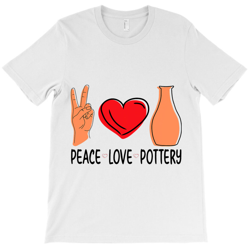 Peace Love Pottery Maker Ceramic Pottery Ceramics T-shirt | Artistshot