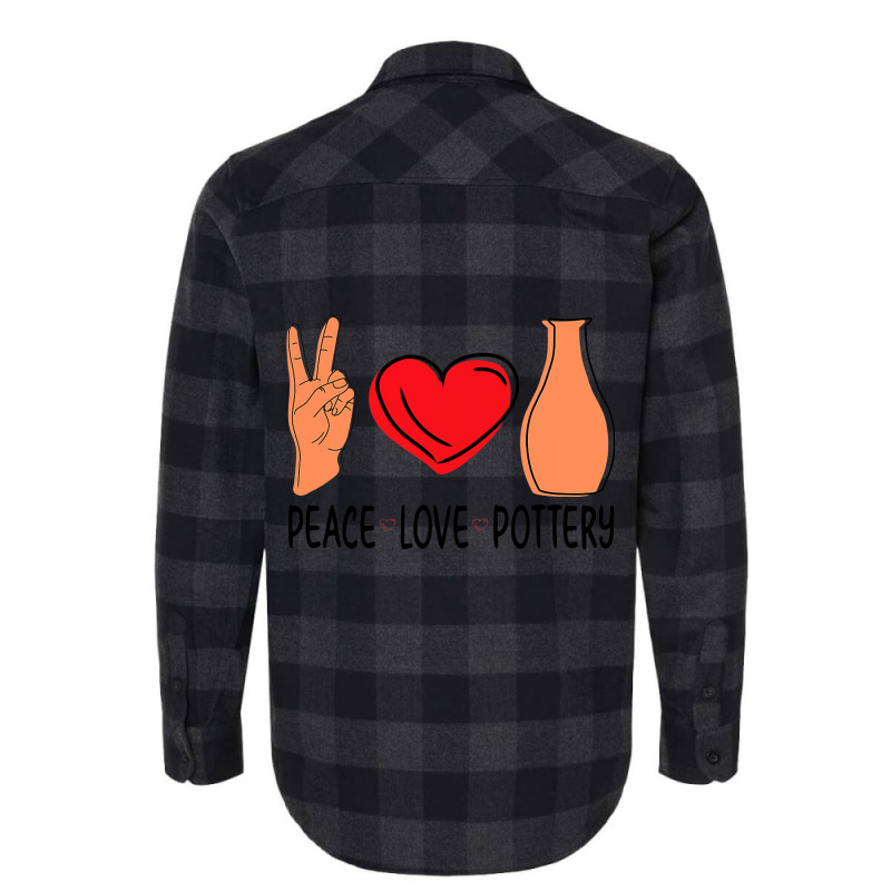 Peace Love Pottery Maker Ceramic Pottery Ceramics Flannel Shirt | Artistshot