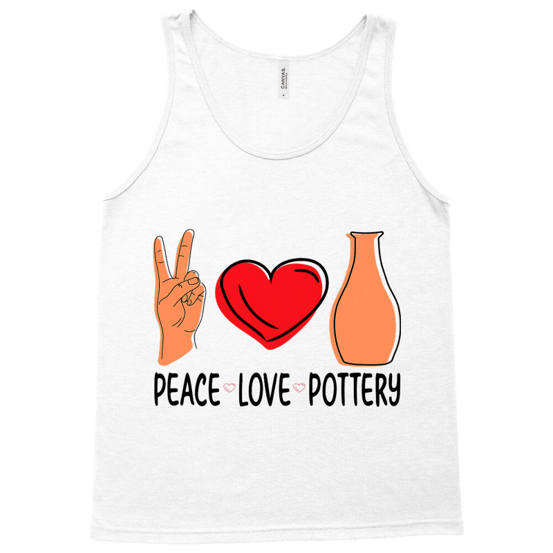 Peace Love Pottery Maker Ceramic Pottery Ceramics Tank Top | Artistshot