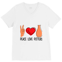 Peace Love Pottery Maker Ceramic Pottery Ceramics V-neck Tee | Artistshot