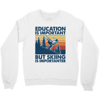 Retro Education Is Important But Skiing Is Importa Crewneck Sweatshirt | Artistshot