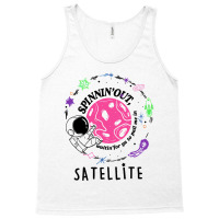 Satellite Spinning Out Waiting For Ya Astronaut Tank Top | Artistshot