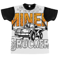 Proud Miner Trucker Driver Rock Miner Mine Mining  Graphic T-shirt | Artistshot