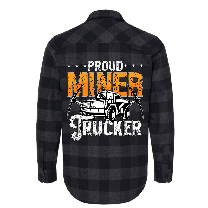 Proud Miner Trucker Driver Rock Miner Mine Mining  Flannel Shirt | Artistshot