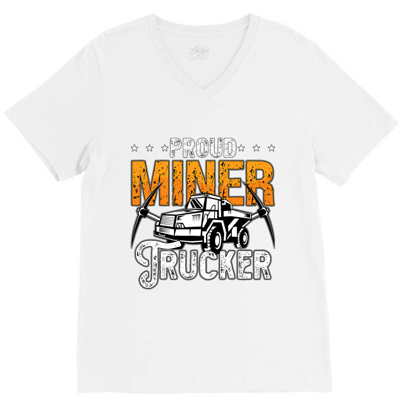 Proud Miner Trucker Driver Rock Miner Mine Mining  V-neck Tee | Artistshot