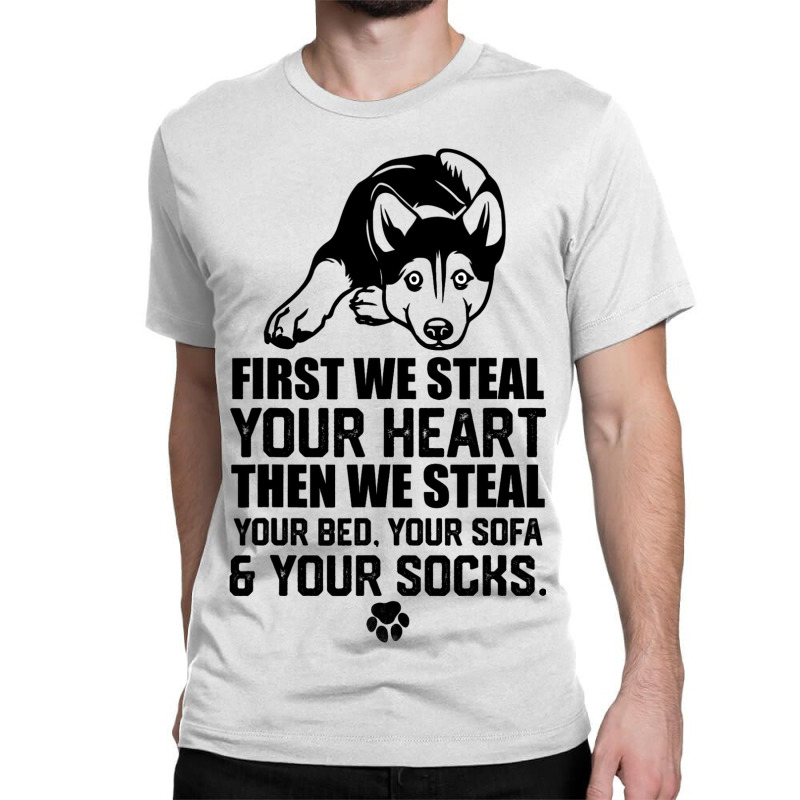 Siberian Husky Steal Your Heart Steal Your Bed Sof Classic T-shirt | Artistshot