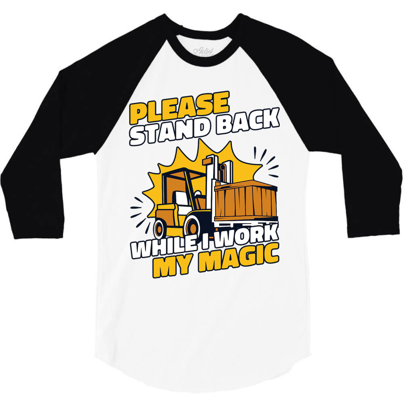 Stand Back While I Work My Magic Pro Forklift Oper 3/4 Sleeve Shirt | Artistshot